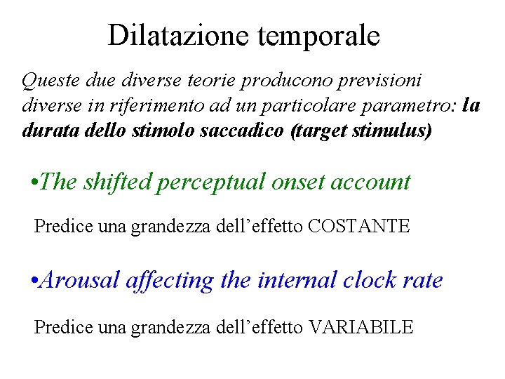 Dilatazione temporale Queste due diverse teorie producono previsioni diverse in riferimento ad un particolare