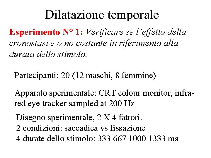 Dilatazione temporale Esperimento N° 1: Verificare se l’effetto della cronostasi è o no costante