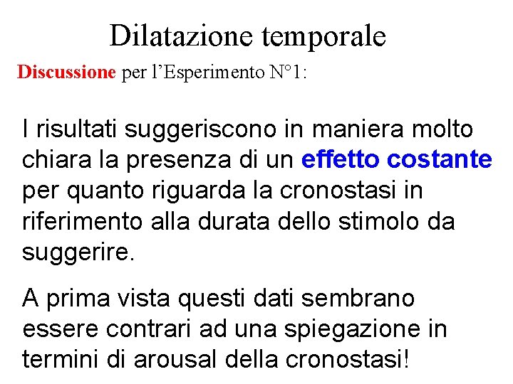 Dilatazione temporale Discussione per l’Esperimento N° 1: I risultati suggeriscono in maniera molto chiara