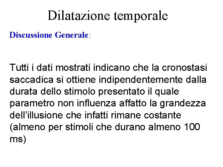 Dilatazione temporale Discussione Generale: Tutti i dati mostrati indicano che la cronostasi saccadica si