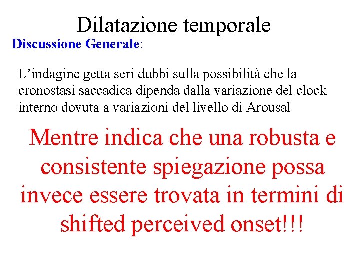 Dilatazione temporale Discussione Generale: L’indagine getta seri dubbi sulla possibilità che la cronostasi saccadica