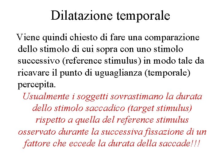 Dilatazione temporale Viene quindi chiesto di fare una comparazione dello stimolo di cui sopra