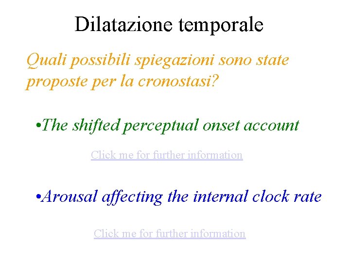 Dilatazione temporale Quali possibili spiegazioni sono state proposte per la cronostasi? • The shifted