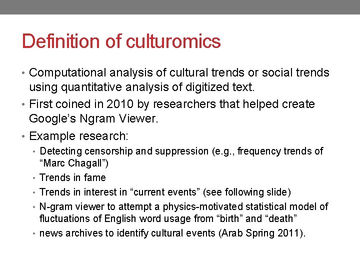 Definition of culturomics • Computational analysis of cultural trends or social trends using quantitative
