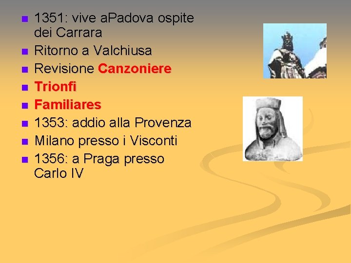 n n n n 1351: vive a. Padova ospite dei Carrara Ritorno a Valchiusa
