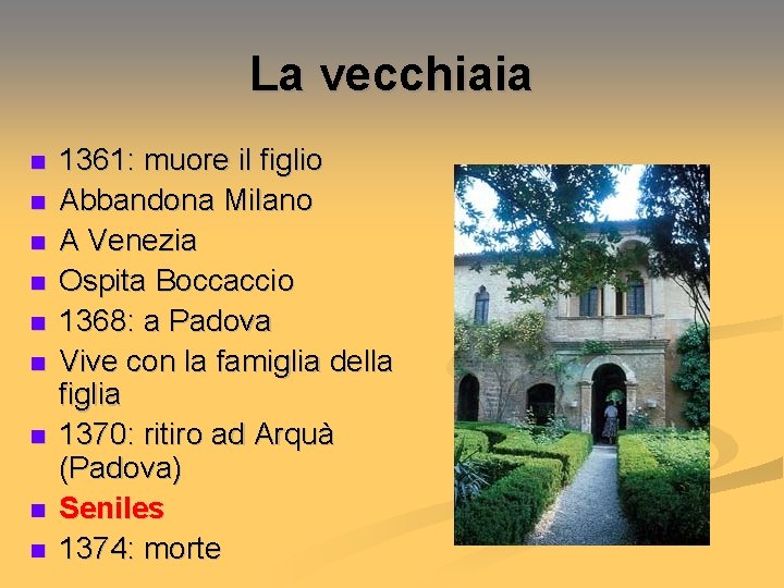 La vecchiaia n n n n n 1361: muore il figlio Abbandona Milano A