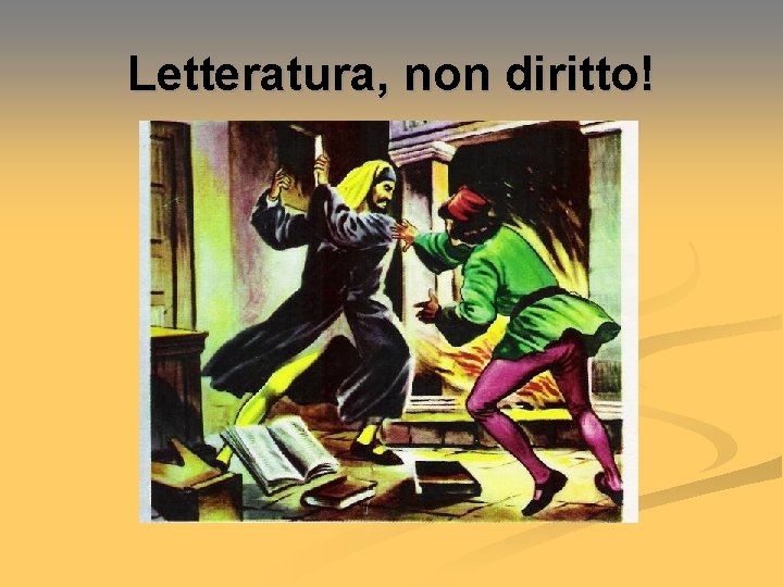 Letteratura, non diritto! 
