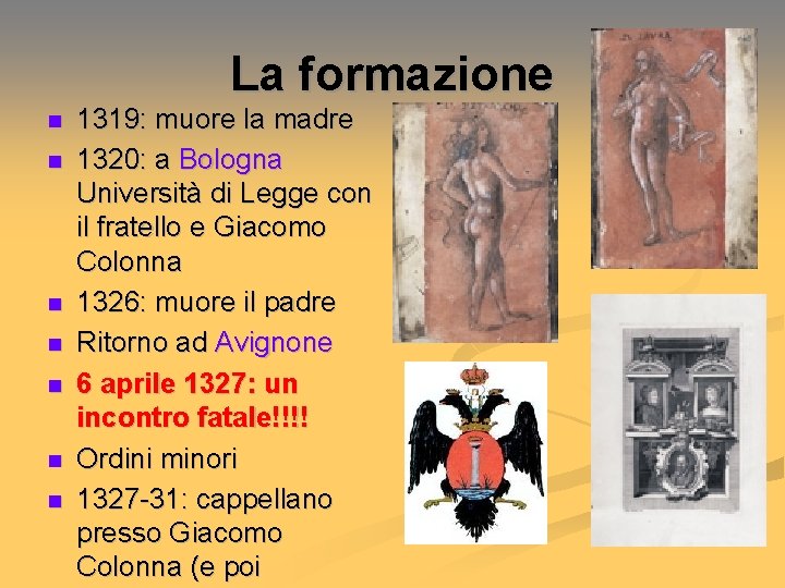 La formazione n n n n 1319: muore la madre 1320: a Bologna Università