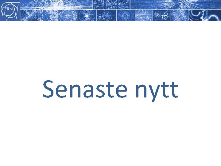 Senaste nytt Senaste nytt