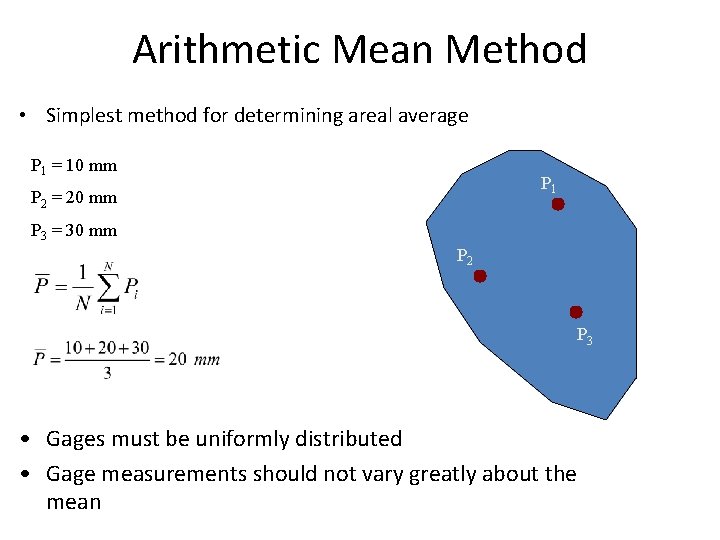 Arithmetic Mean Method • Simplest method for determining areal average P 1 = 10