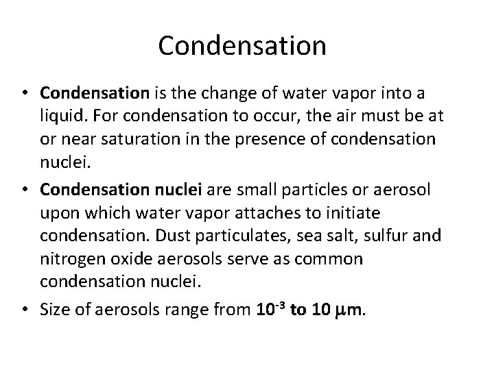 Condensation • Condensation is the change of water vapor into a liquid. For condensation Condensation • Condensation is the change of water vapor into a liquid. For condensation