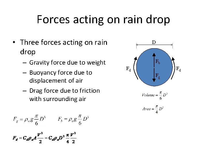 Forces acting on rain drop • Three forces acting on rain drop – Gravity