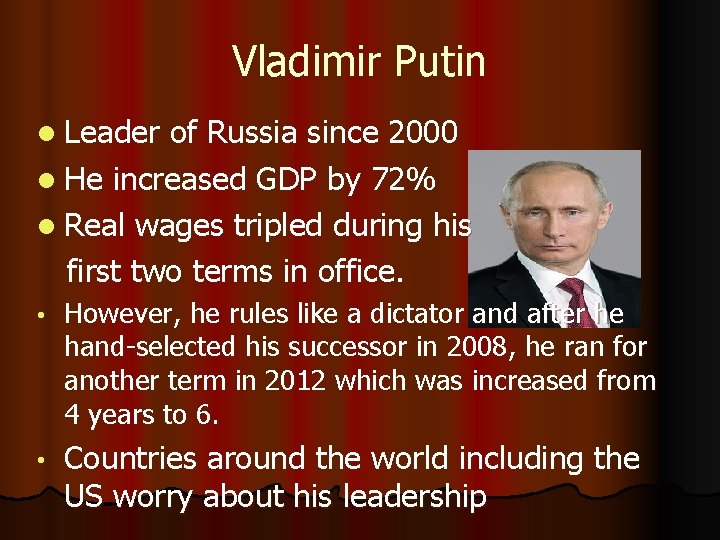 Vladimir Putin l Leader of Russia since 2000 l He increased GDP by 72%