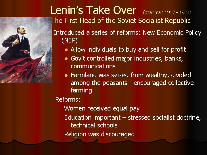 Lenin’s Take Over (chairman 1917 - 1924) The First Head of the Soviet Socialist