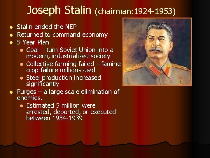 Joseph Stalin (chairman: 1924 -1953) Stalin ended the NEP Returned to command economy 5