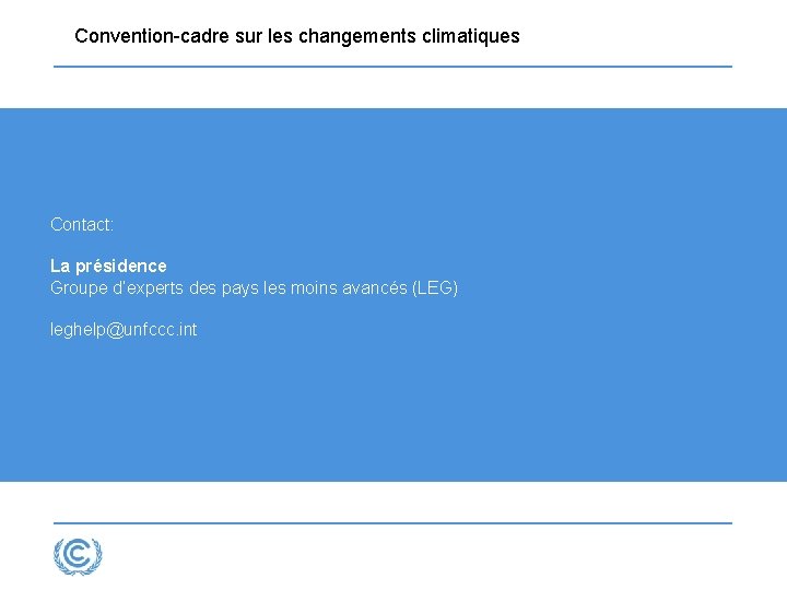 Convention-cadre sur les changements climatiques Contact: La présidence Groupe d’experts des pays les moins