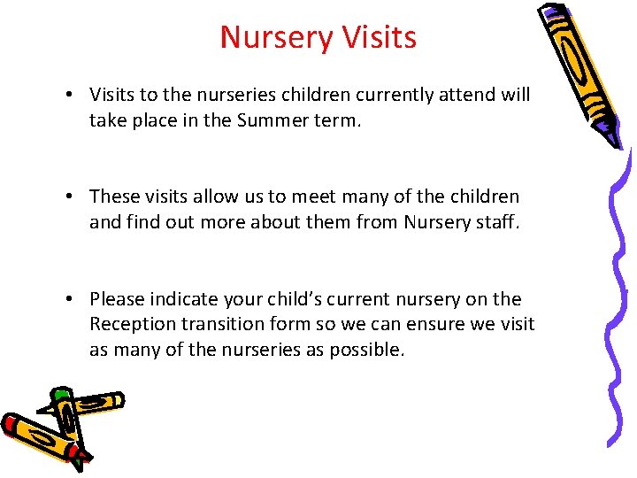 Nursery Visits • Visits to the nurseries children currently attend will take place in