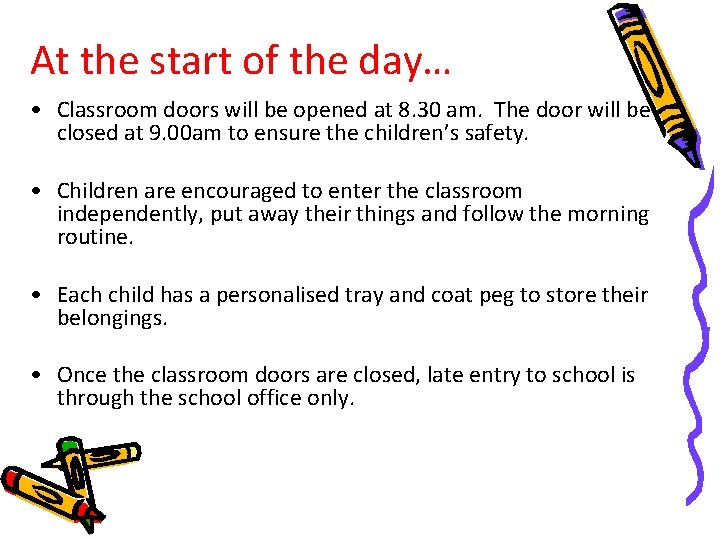 At the start of the day… • Classroom doors will be opened at 8.