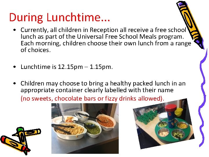 During Lunchtime. . . • Currently, all children in Reception all receive a free