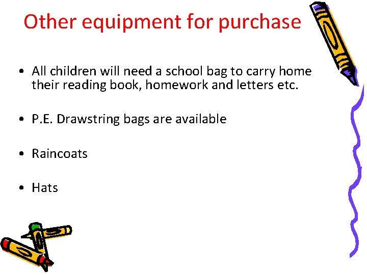 Other equipment for purchase • All children will need a school bag to carry
