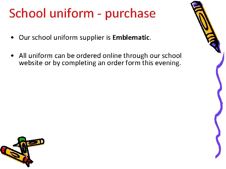 School uniform - purchase • Our school uniform supplier is Emblematic. • All uniform