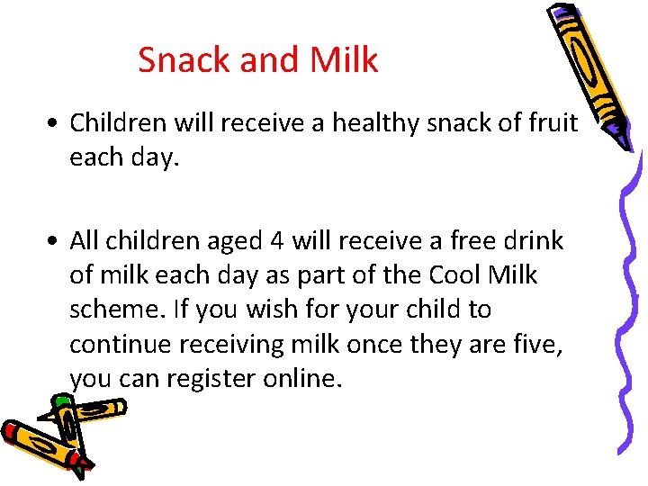 Snack and Milk • Children will receive a healthy snack of fruit each day.