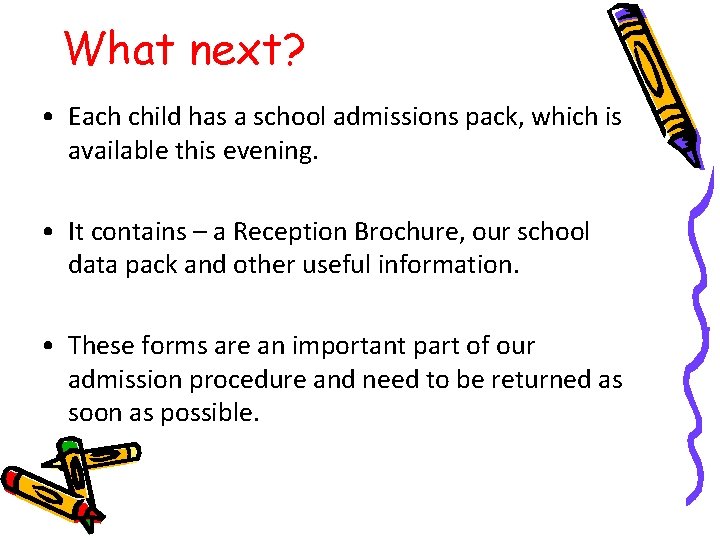 What next? • Each child has a school admissions pack, which is available this