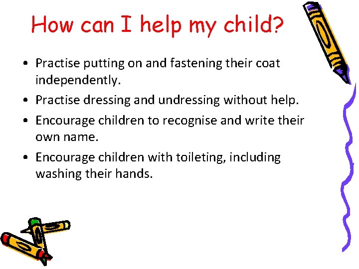 How can I help my child? • Practise putting on and fastening their coat