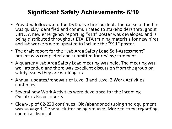 Significant Safety Achievements- 6/19 • Provided follow-up to the DVD drive fire incident. The