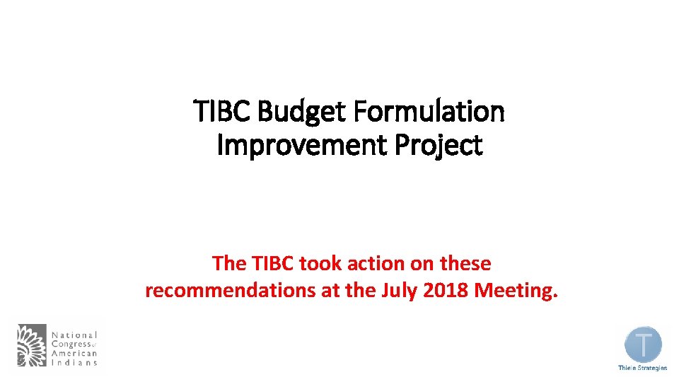 TIBC Budget Formulation Improvement Project The TIBC took action on these recommendations at the