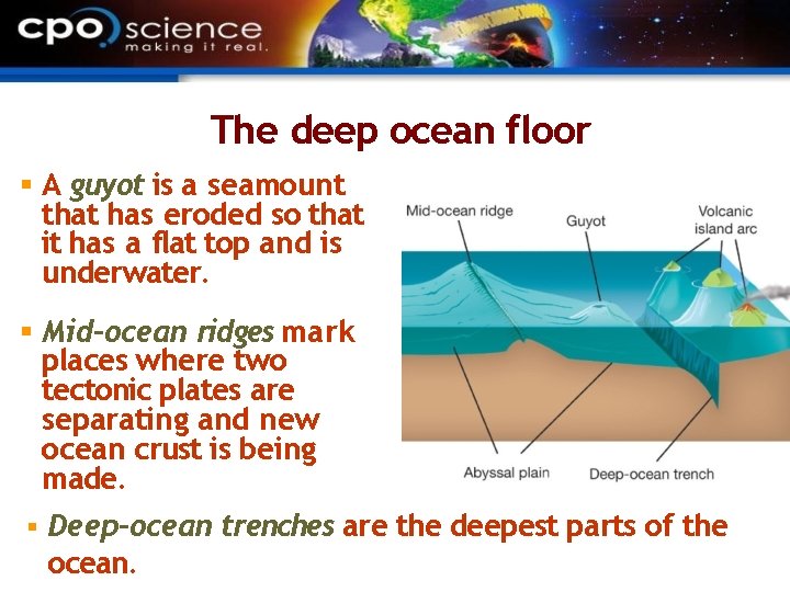 The deep ocean floor A guyot is a seamount that has eroded so that