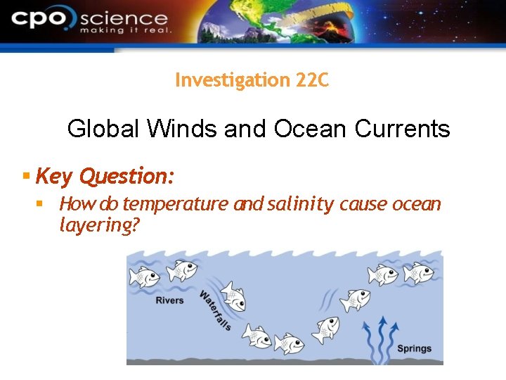 Investigation 22 C Global Winds and Ocean Currents Key Question: How do temperature and