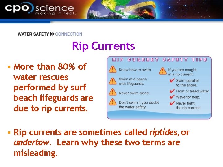 Rip Currents More than 80% of water rescues performed by surf beach lifeguards are