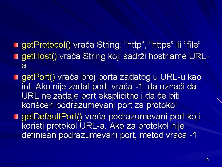 get. Protocol() vraća String: ”http”, ”https” ili ”file” get. Host() vraća String koji sadrži