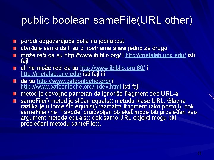 public boolean same. File(URL other) poredi odgovarajuća polja na jednakost utvrđuje samo da li