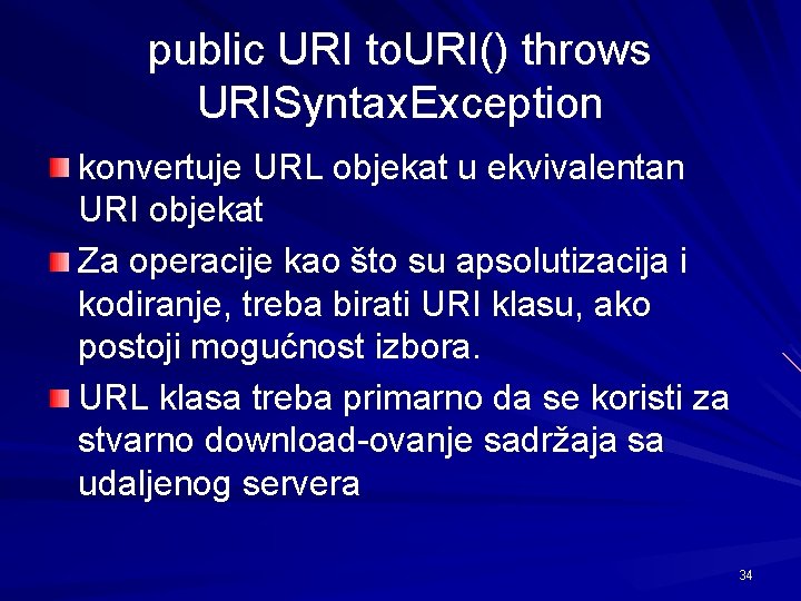 public URI to. URI() throws URISyntax. Exception konvertuje URL objekat u ekvivalentan URI objekat