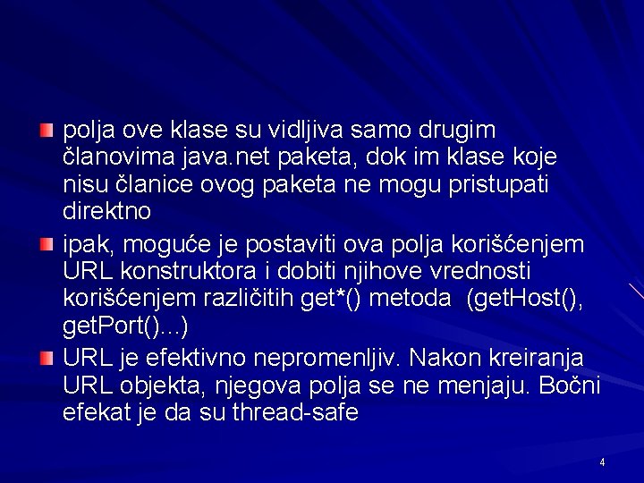 polja ove klase su vidljiva samo drugim članovima java. net paketa, dok im klase