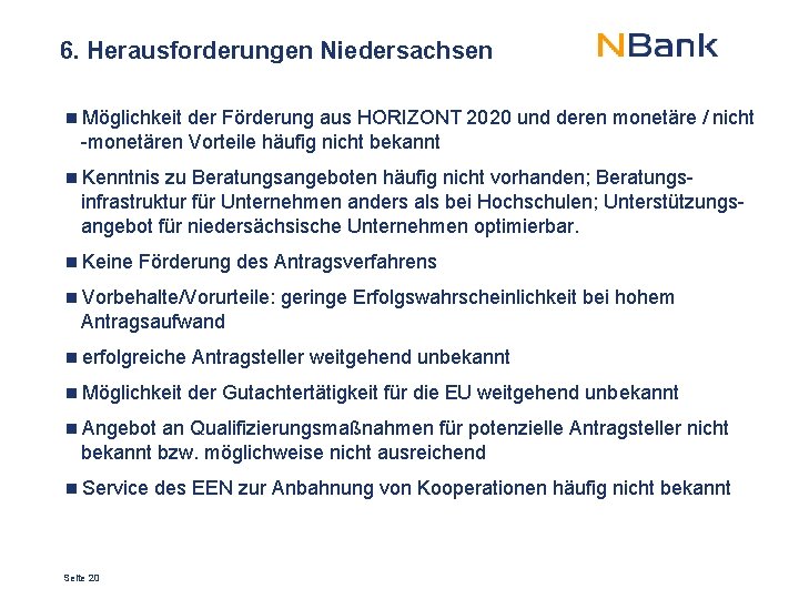 6. Herausforderungen Niedersachsen Möglichkeit der Förderung aus HORIZONT 2020 und deren monetäre / nicht