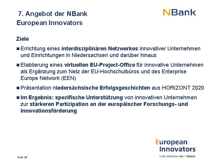  7. Angebot der NBank European Innovators Ziele Errichtung eines interdisziplinären Netzwerkes innovativer Unternehmen