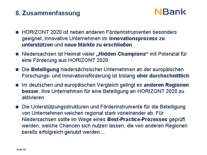 8. Zusammenfassung HORIZONT 2020 ist neben anderen Förderinstrumenten besonders geeignet, innovative Unternehmen im Innovationsprozess