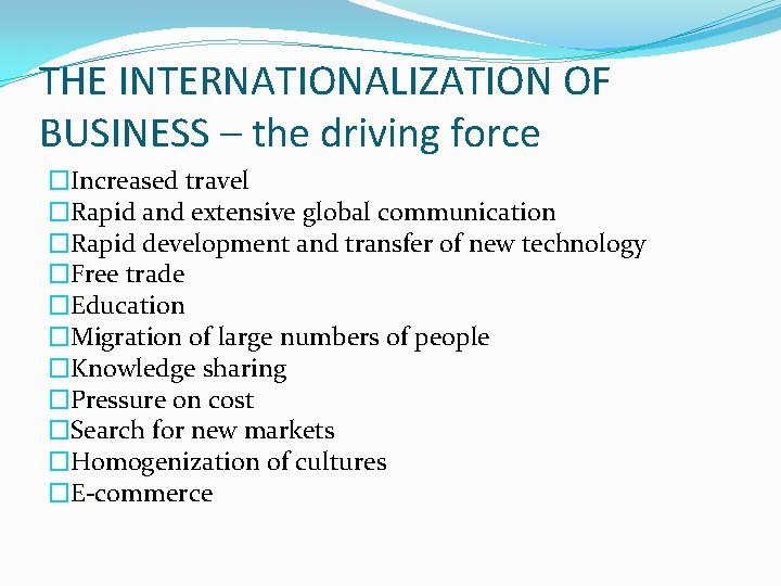 THE INTERNATIONALIZATION OF BUSINESS – the driving force �Increased travel �Rapid and extensive global