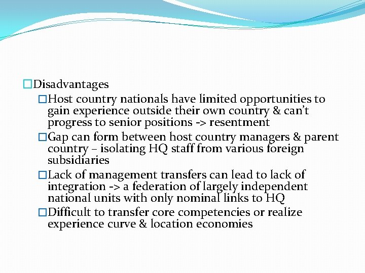 �Disadvantages �Host country nationals have limited opportunities to gain experience outside their own country