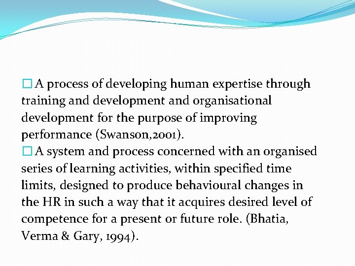 � A process of developing human expertise through training and development and organisational development