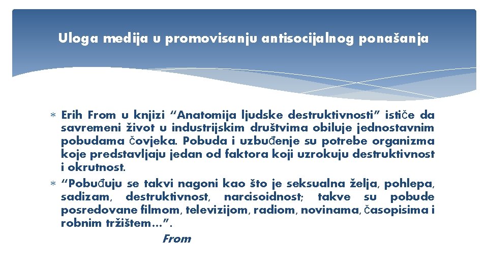 Uloga medija u promovisanju antisocijalnog ponašanja Erih From u knjizi “Anatomija ljudske destruktivnosti” ističe