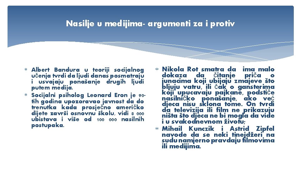 Nasilje u medijima- argumenti za i protiv Albert Bandura u teoriji socijalnog učenja tvrdi