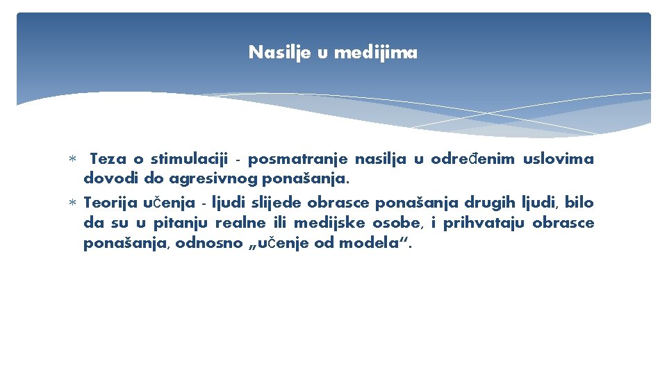 Nasilje u medijima Teza o stimulaciji - posmatranje nasilja u određenim uslovima dovodi do