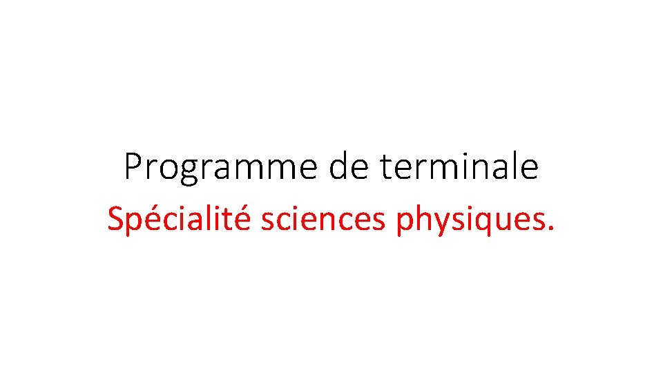 Programme de terminale Spécialité sciences physiques. 