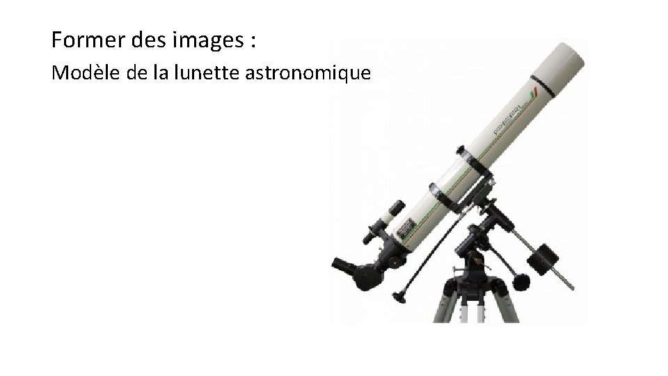 Former des images : Modèle de la lunette astronomique 