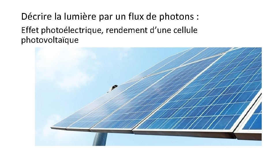Décrire la lumière par un flux de photons : Effet photoélectrique, rendement d’une cellule