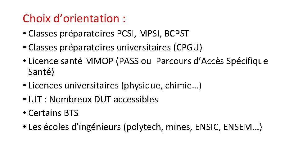 Choix d’orientation : • Classes préparatoires PCSI, MPSI, BCPST • Classes préparatoires universitaires (CPGU)